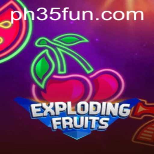 ExplodingFruits: A Thrilling Adventure in Gaming with PH35